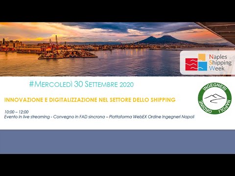 Naples Shipping Week: un focus sulle tecnologie innovative promosso dall’Ordine degli Ingegneri di Napoli