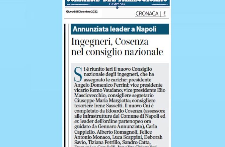 Gennaro Annunziata nuovo presidente dell’Ordine degli Ingegneri di Napoli – La notizia sul quotidiano Il Corriere del Mezzogiorno dell’8 dicembre 2022