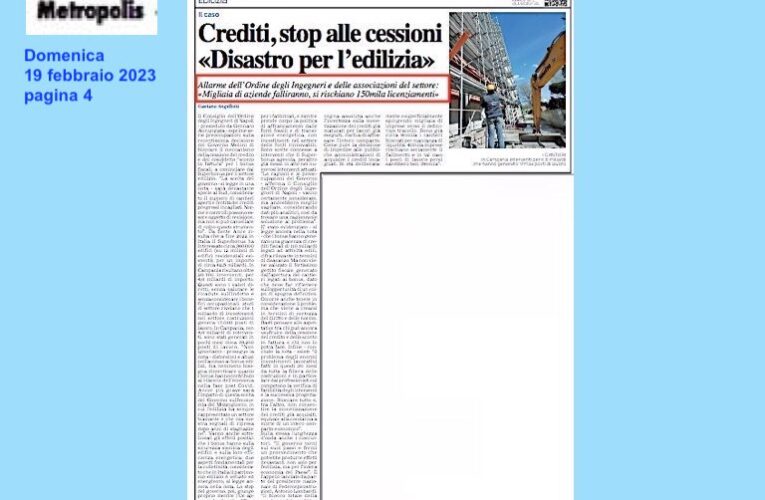 Superbonus: no ai colpi di spugna. Il quotidiano Metropolis del 19 febbraio 2023 riprende la nota diffusa dal Consiglio dell’Ordine degli Ingegneri di Napoli