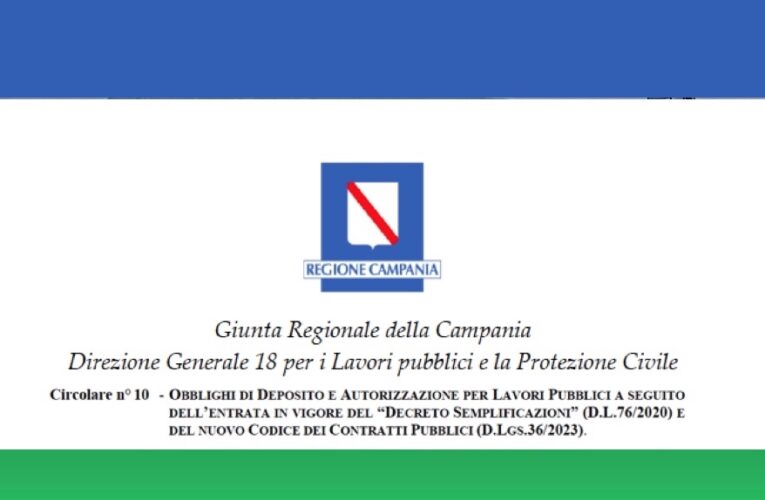 Lavori Pubblici: circolare illustrativa della Regione Campania su obblighi di deposito e autorizzazione dopo le ultime novità normative